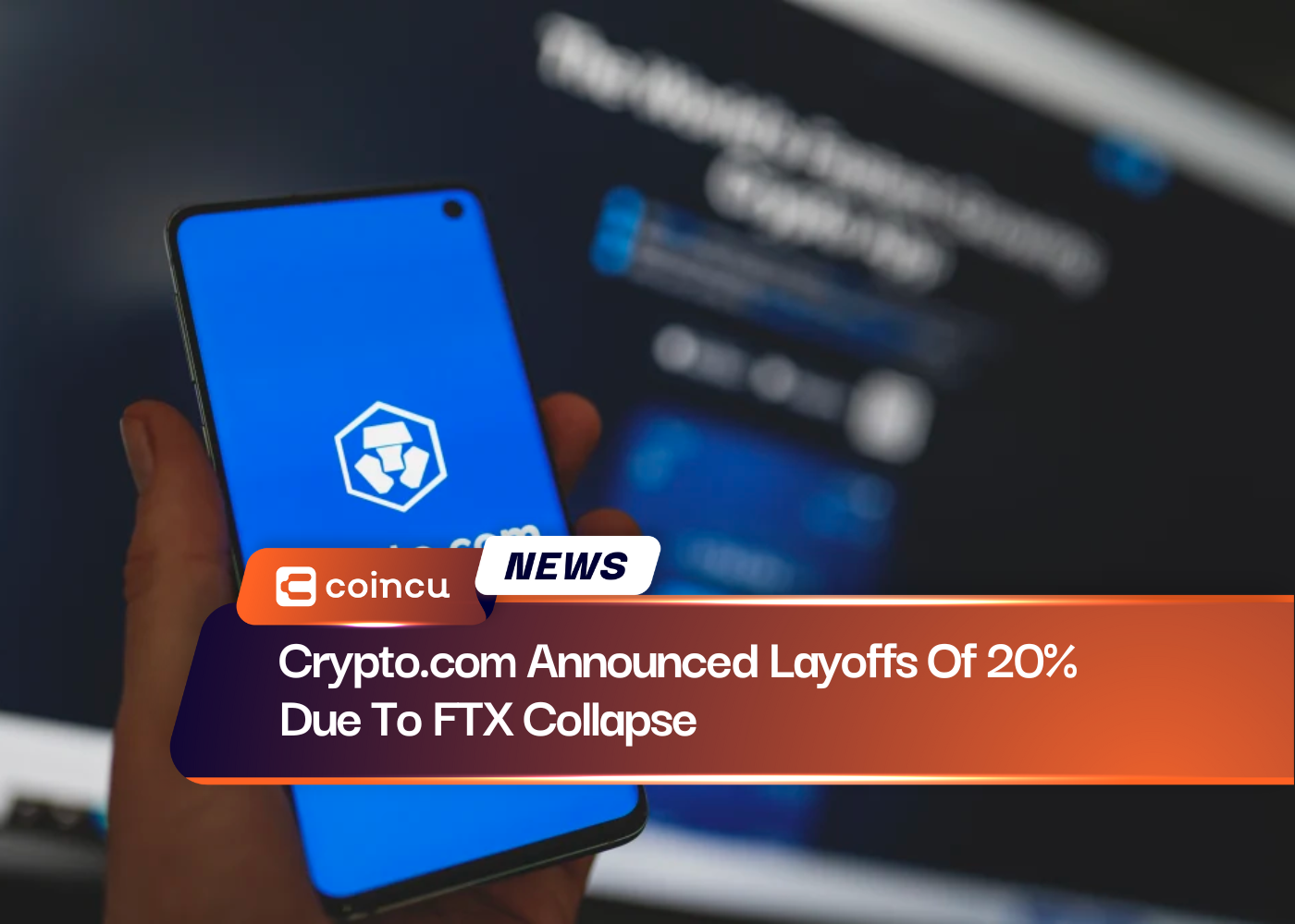 Crypto.com Announced Layoffs Of 20% Due To FTX Collapse
