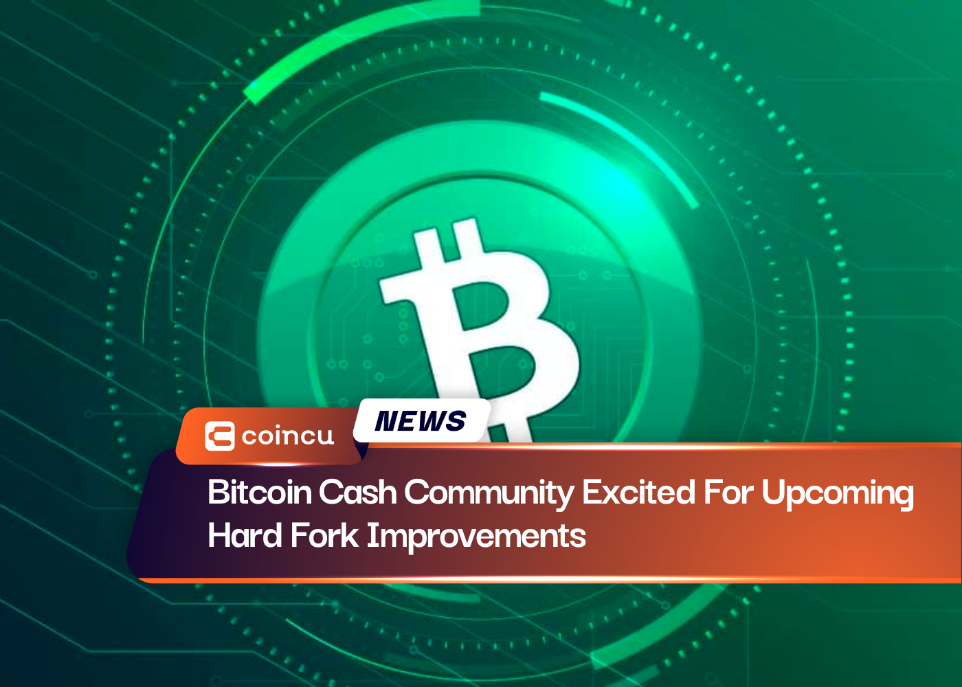Bitcoin Cash Community Excited For Upcoming Hard Fork Improvements