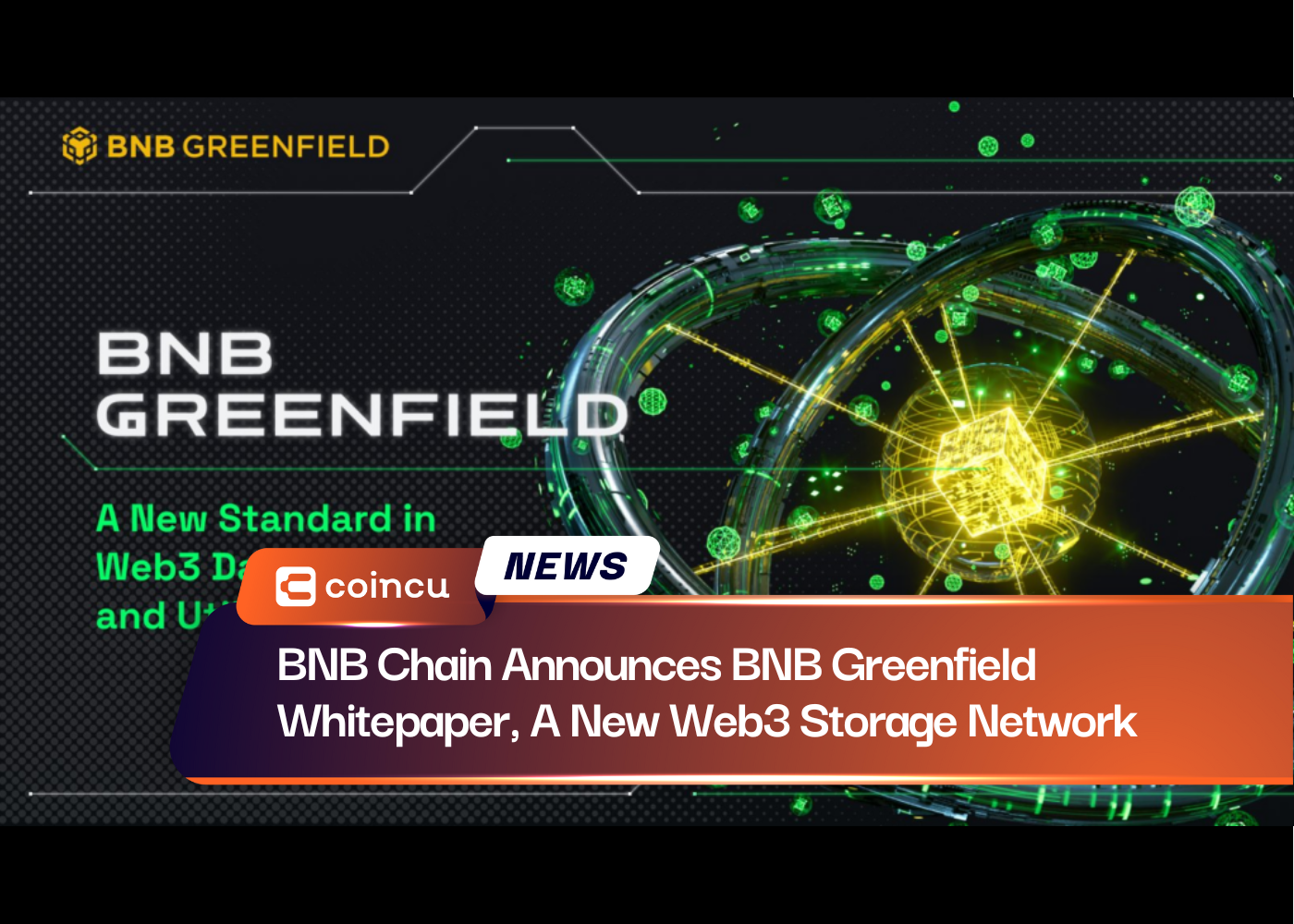 BNB Chain Announces BNB Greenfield Whitepaper, A New Web3 Storage Network