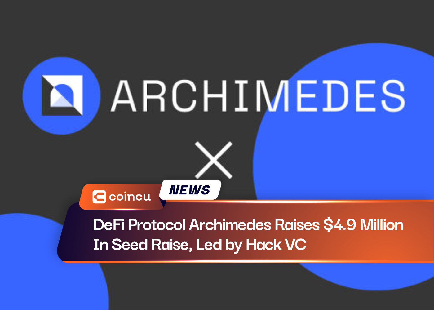 DeFi Protocol Archimedes Raises $4.9 Million In Seed Raise, Led by Hack VC