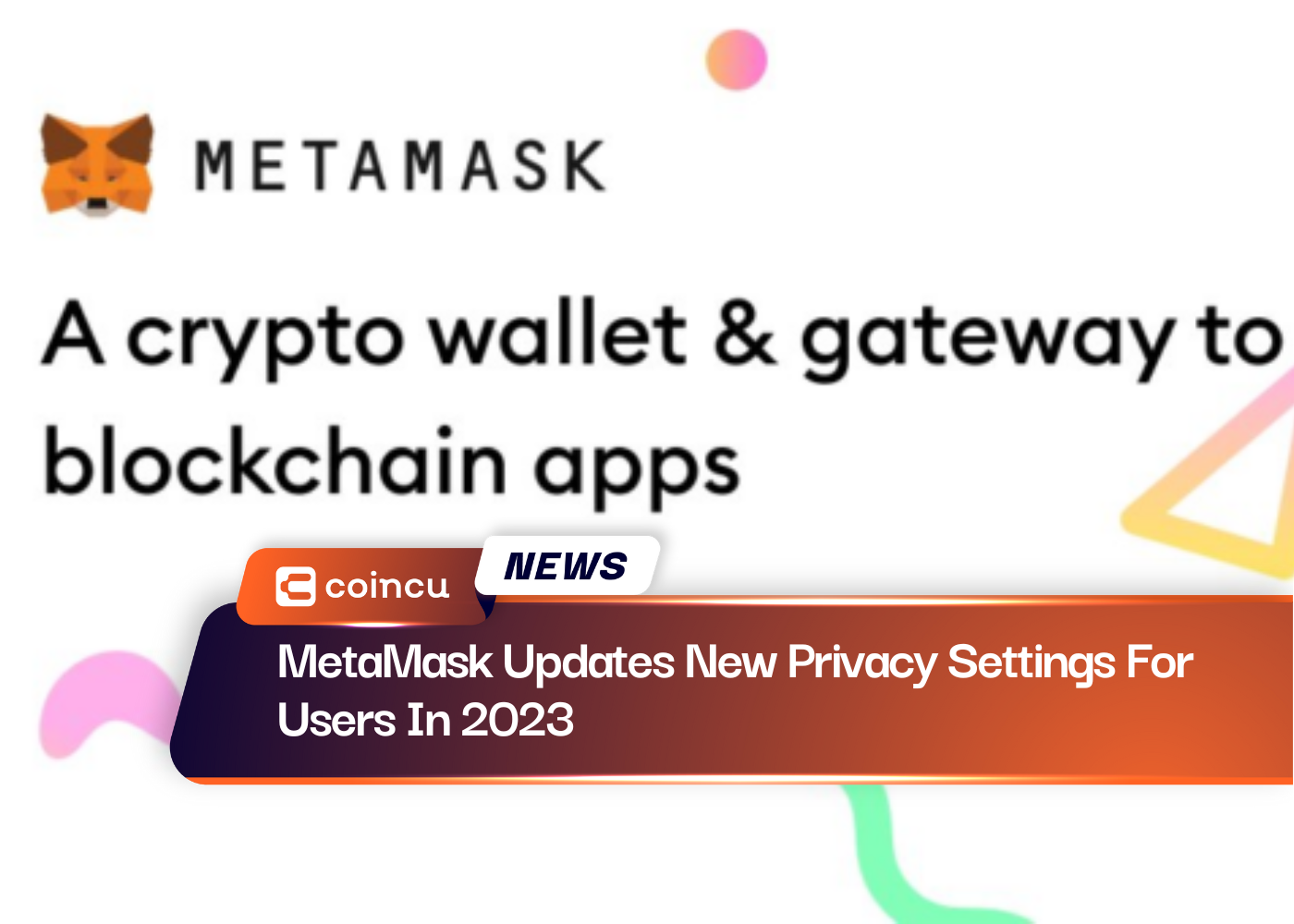 يقوم MetaMask بتحديث إعدادات الخصوصية الجديدة للمستخدمين في عام 2023
