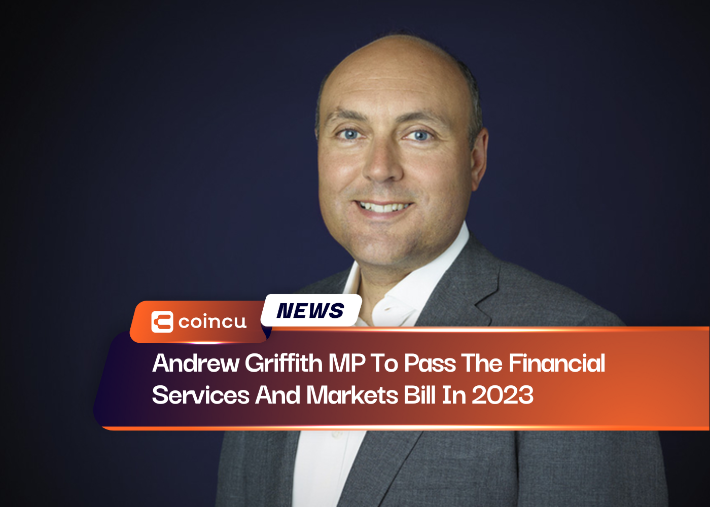 Andrew Griffith MP To Pass The Financial Services And Markets Bill In 2023