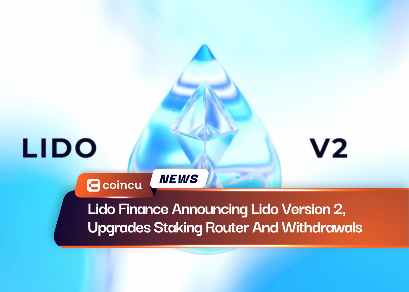 Lido Finance Announcing Lido Version 2, Upgrades Staking Router And Withdrawals