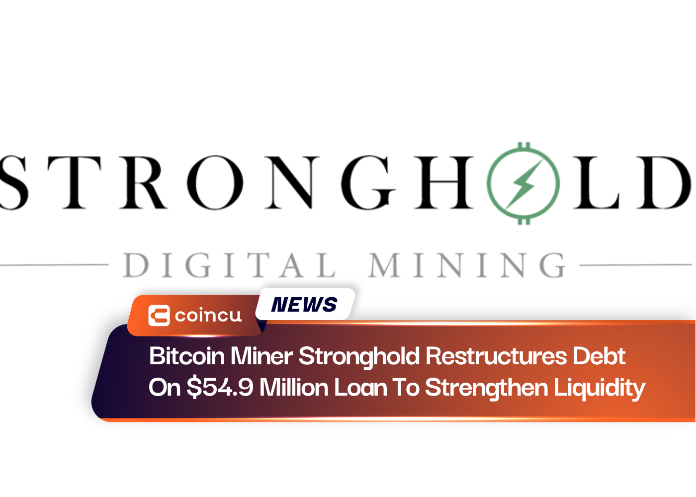 तरलता को मजबूत करने के लिए बिटकॉइन माइनर स्ट्रॉन्गहोल्ड ने $54.9 मिलियन के ऋण पर ऋण का पुनर्गठन किया
