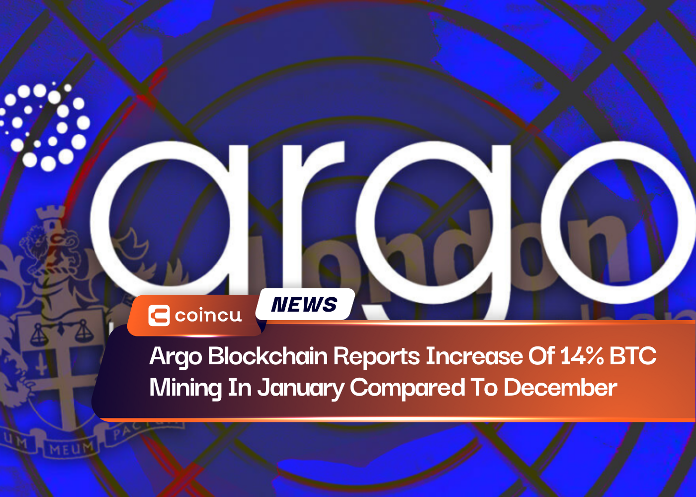 Argo Blockchain Reports Increase Of 14% BTC Mining In January Compared To December