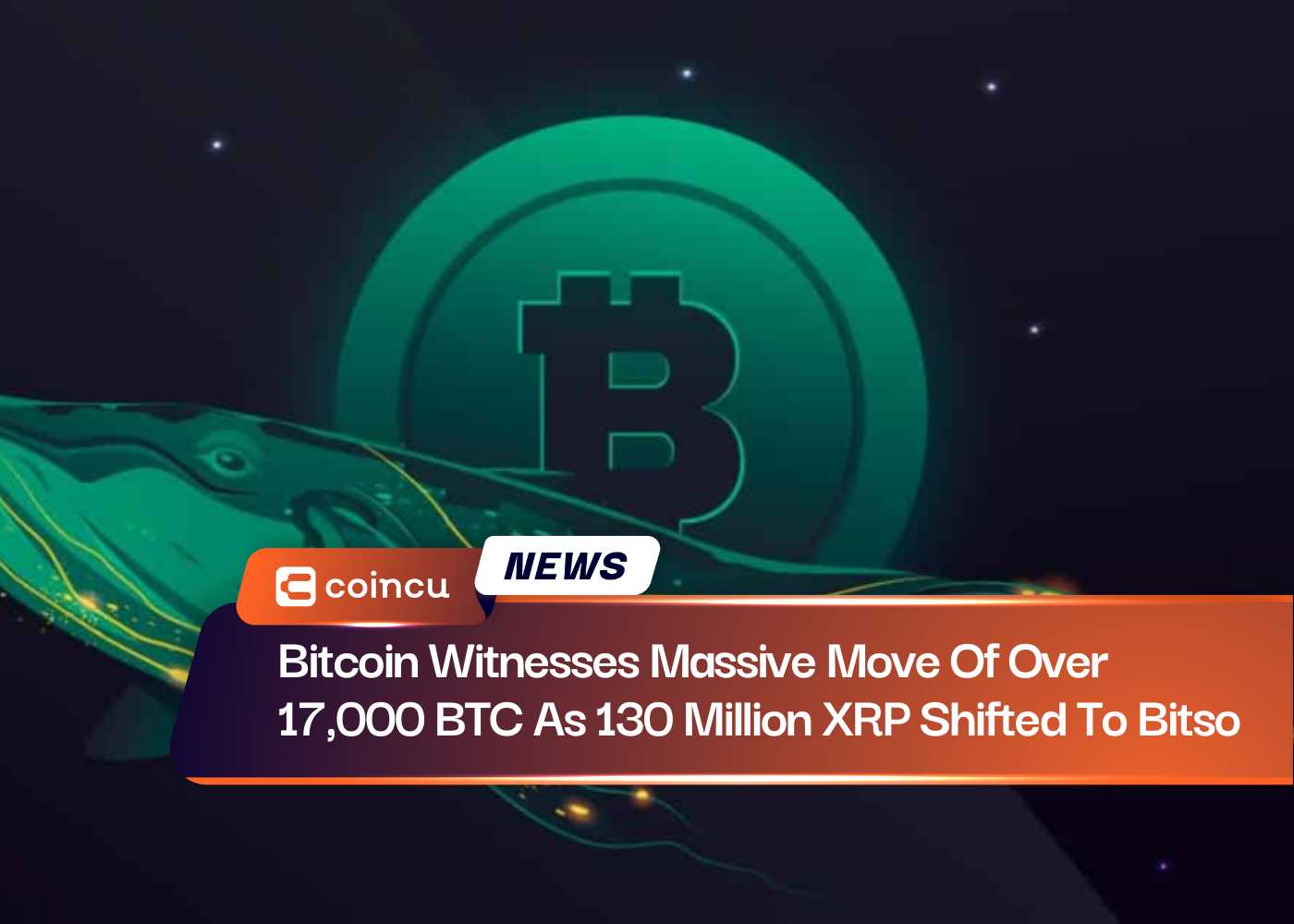 Bitcoin Witnesses Massive Move Of Over 17,000 BTC As 130 Million XRP Shifted To Bitso