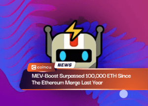 MEV-Boost Surpassed 100,000 ETH Since The Ethereum Merge Last Year