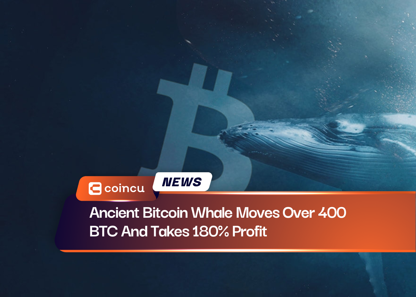 Ancient Bitcoin Whale Moves Over 400 BTC And Takes 180% Profit