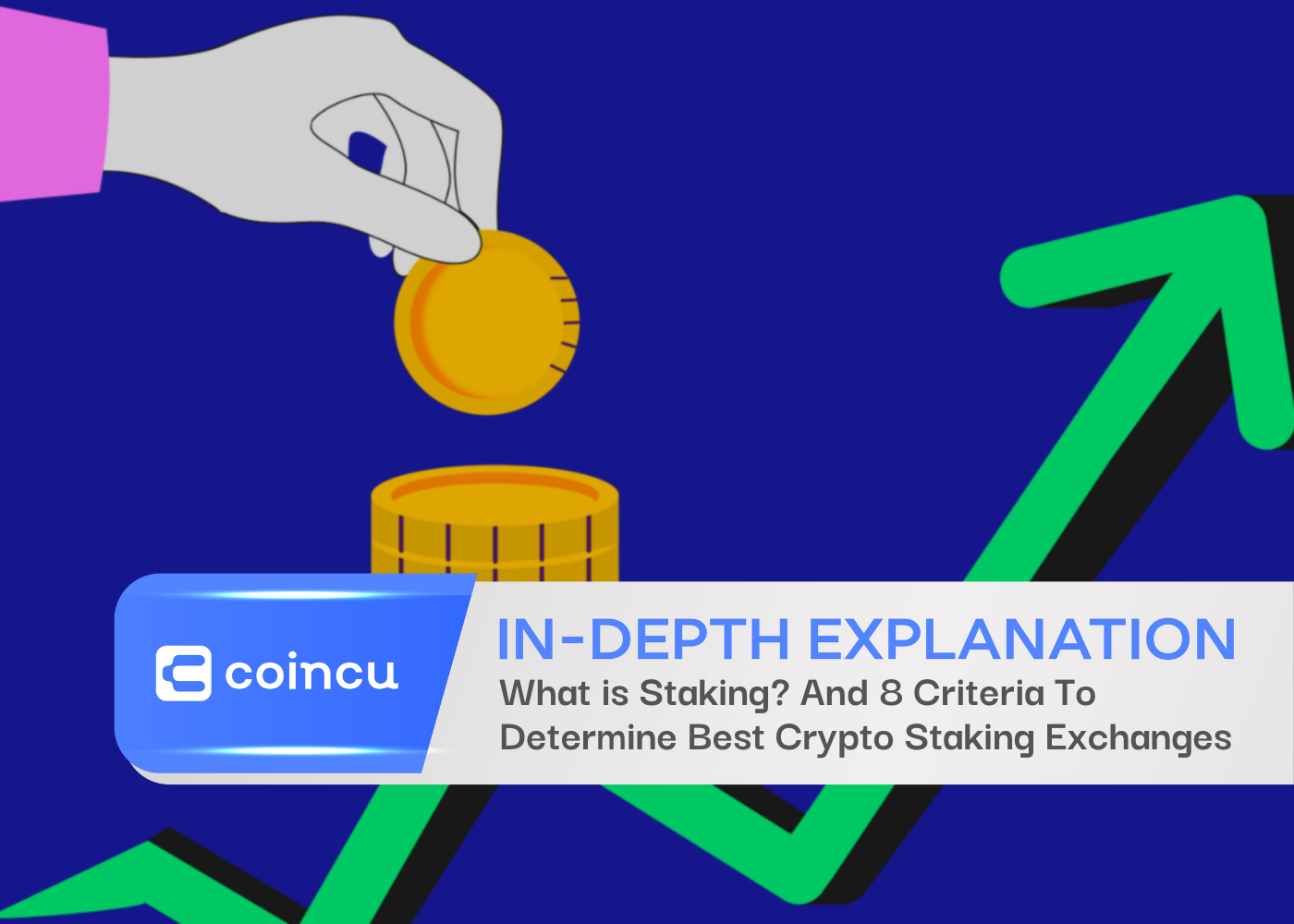 What is Staking? And 8 Criteria To Determine Best Crypto Staking Exchanges