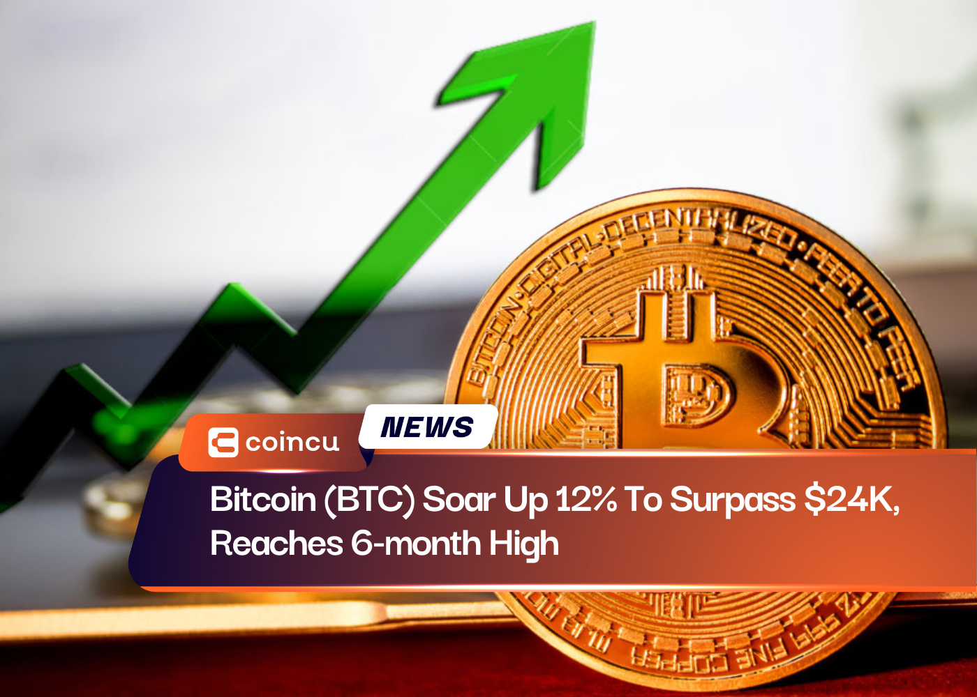 Bitcoin (BTC) Soar Up 12% To Surpass $24K, Reaches 6-month High