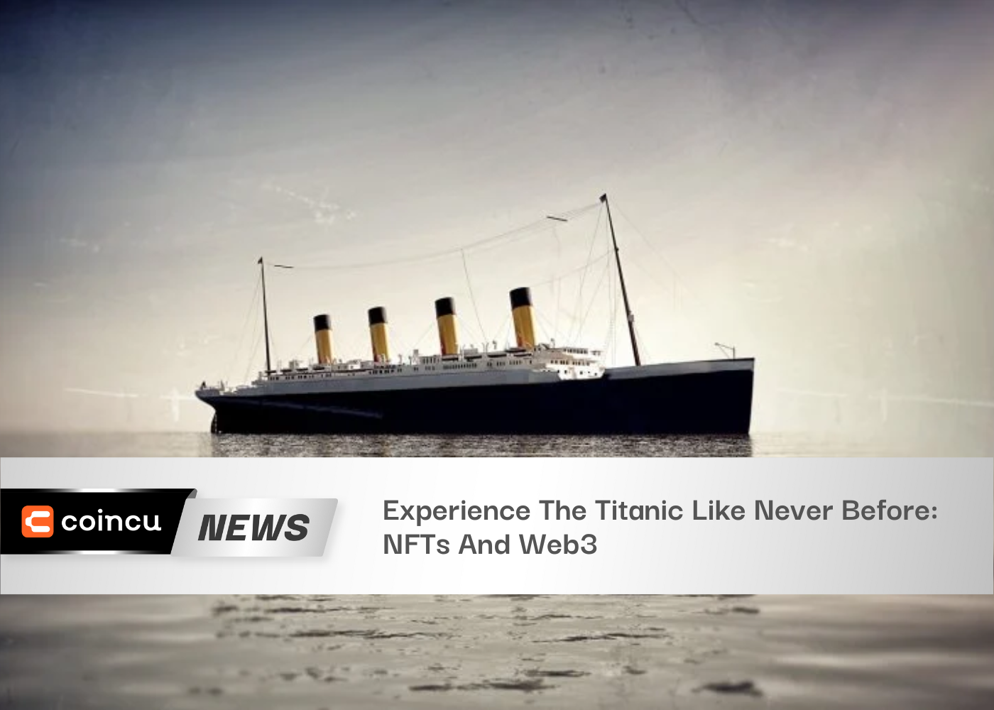 Experience The Titanic Like Never Before: NFTs And Web3
