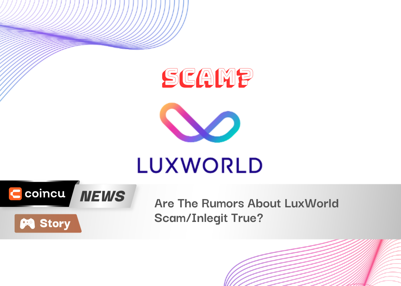 Are The Rumors About LuxWorld Scam/Inlegit True?