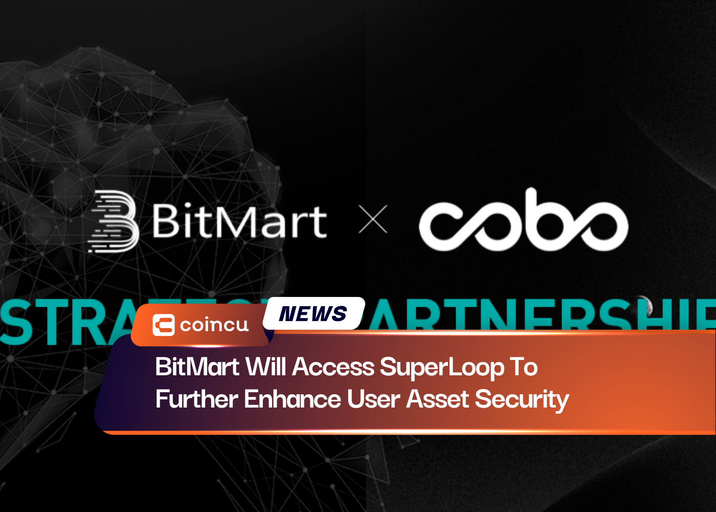 BitMart Will Access SuperLoop To Further Enhance User Asset Security