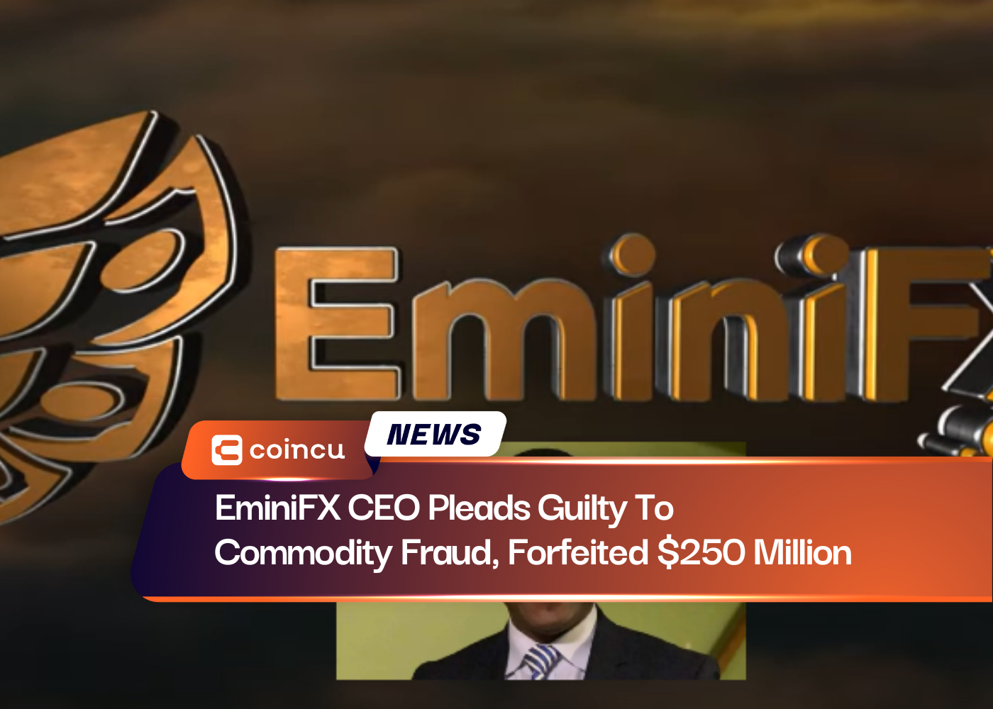 EminiFX CEO Pleads Guilty To Commodity Fraud, Forfeited $250 Million
