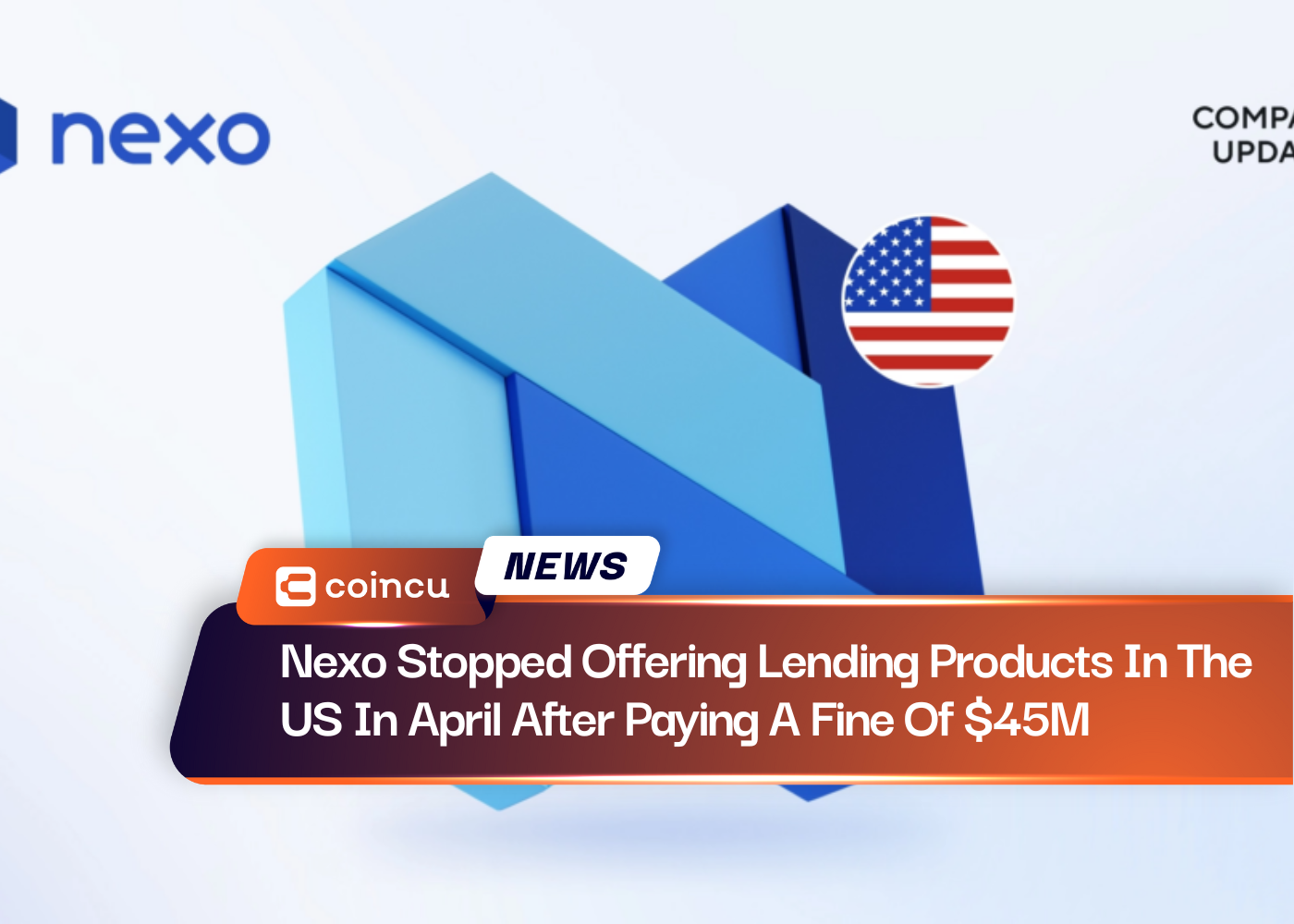 Nexo Stopped Offering Lending Products In The US In April After Paying A Fine Of $45M