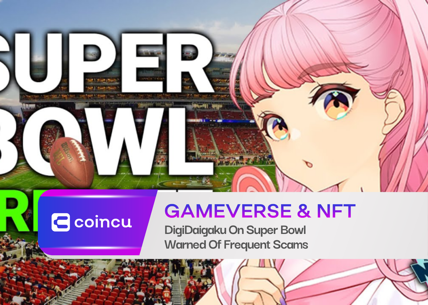 DigiDaigaku On Super Bowl Warned Of Frequent Scams