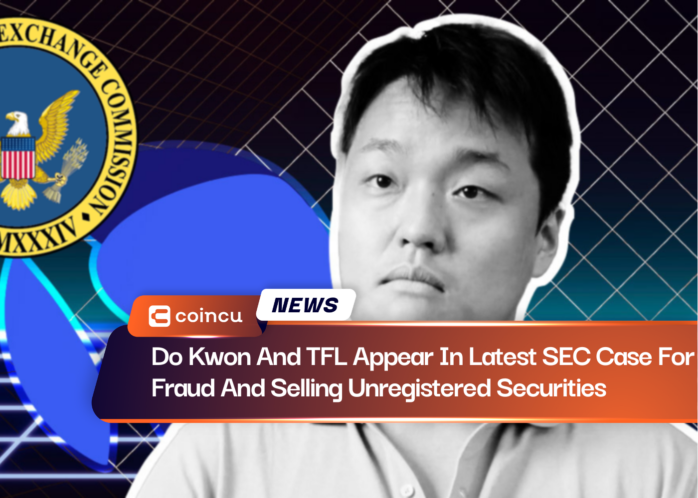Do Kwon And TFL Appear In Latest SEC Case For Fraud And Selling Unregistered Securities