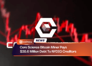 Core Science Bitcoin Miner Pays $38.6 Million Debt To NYDIG Creditors