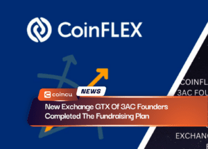 New Exchange GTX Of 3AC Founders Completed The Fundraising Plan