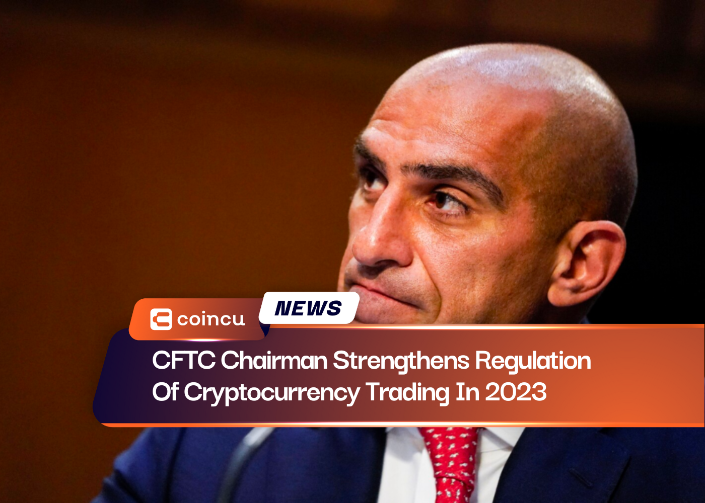 CFTC Chairman Strengthens Regulation Of Cryptocurrency Trading In 2023
