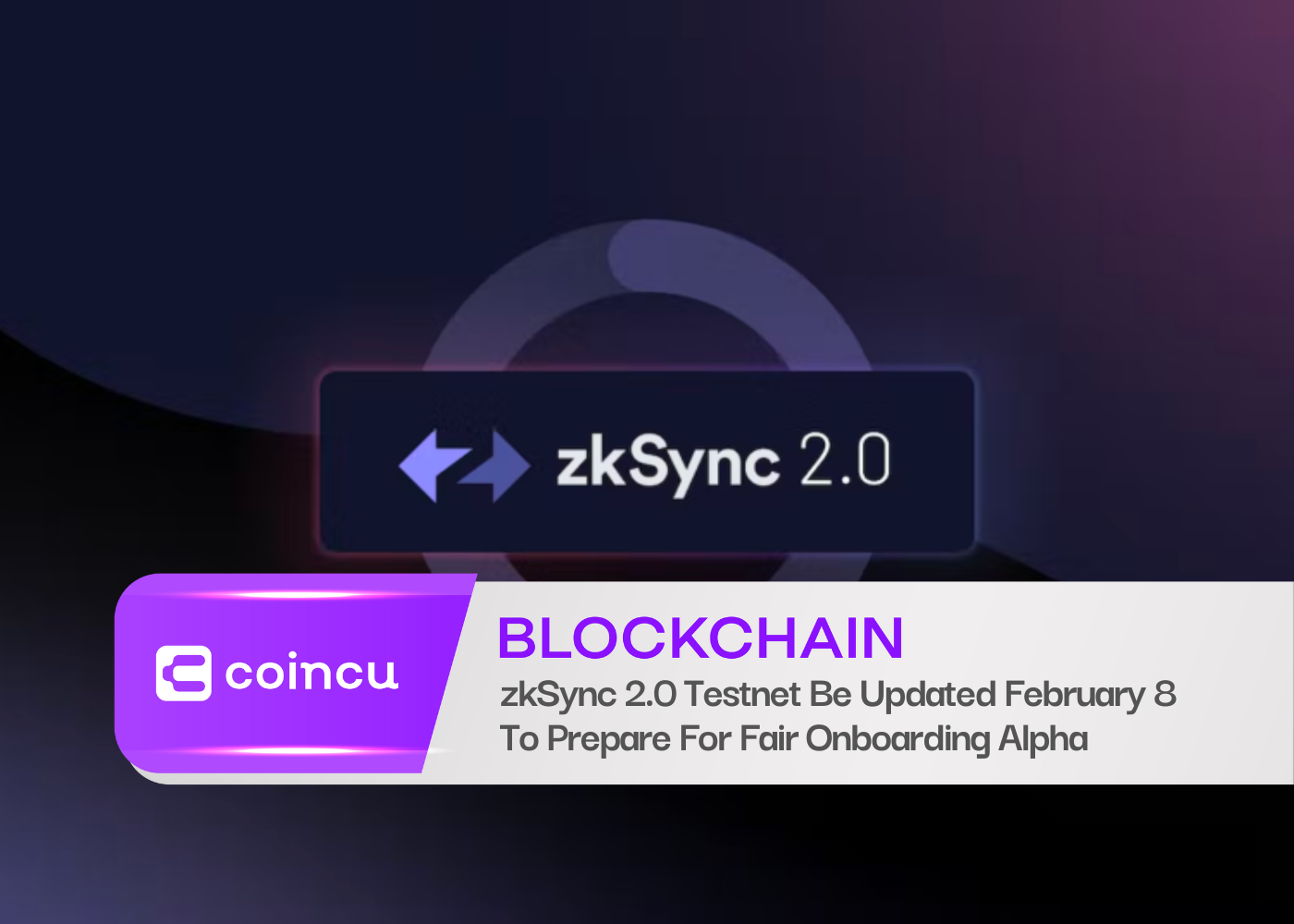 zkSync 2.0 Testnet Be Updated February 8 To Prepare For Fair Onboarding Alpha