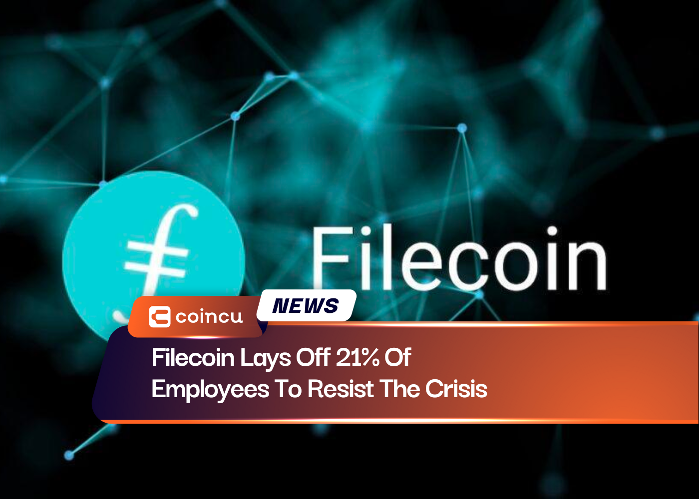 Filecoin Lays Off 21% Of Employees To Resist The Crisis