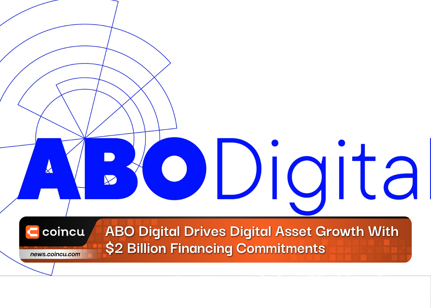 ABO Digital Drives Digital Asset Growth With $2 Billion Financing Commitments