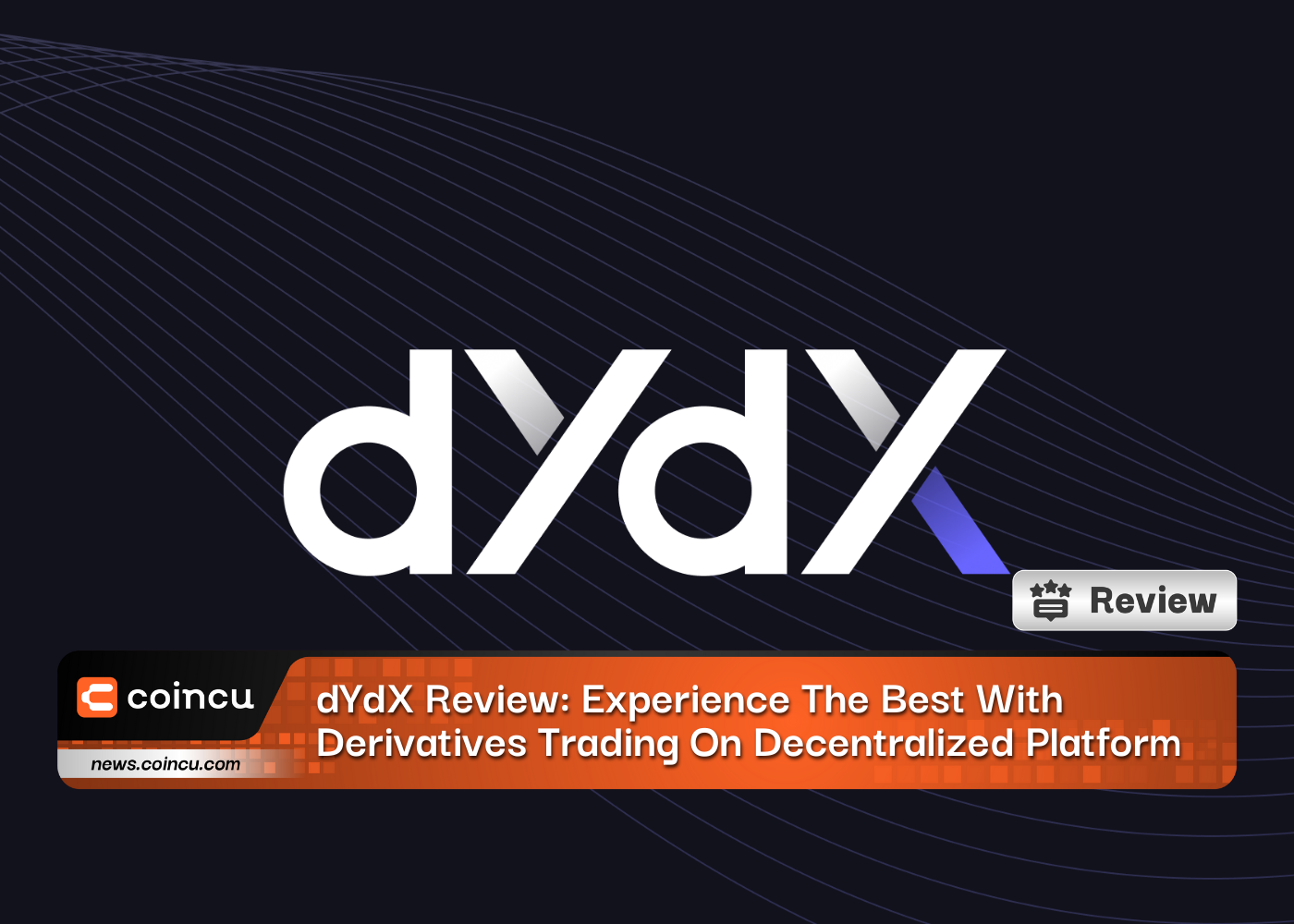 dYdX Review: Experience The Best With Derivatives Trading On Decentralized Platform