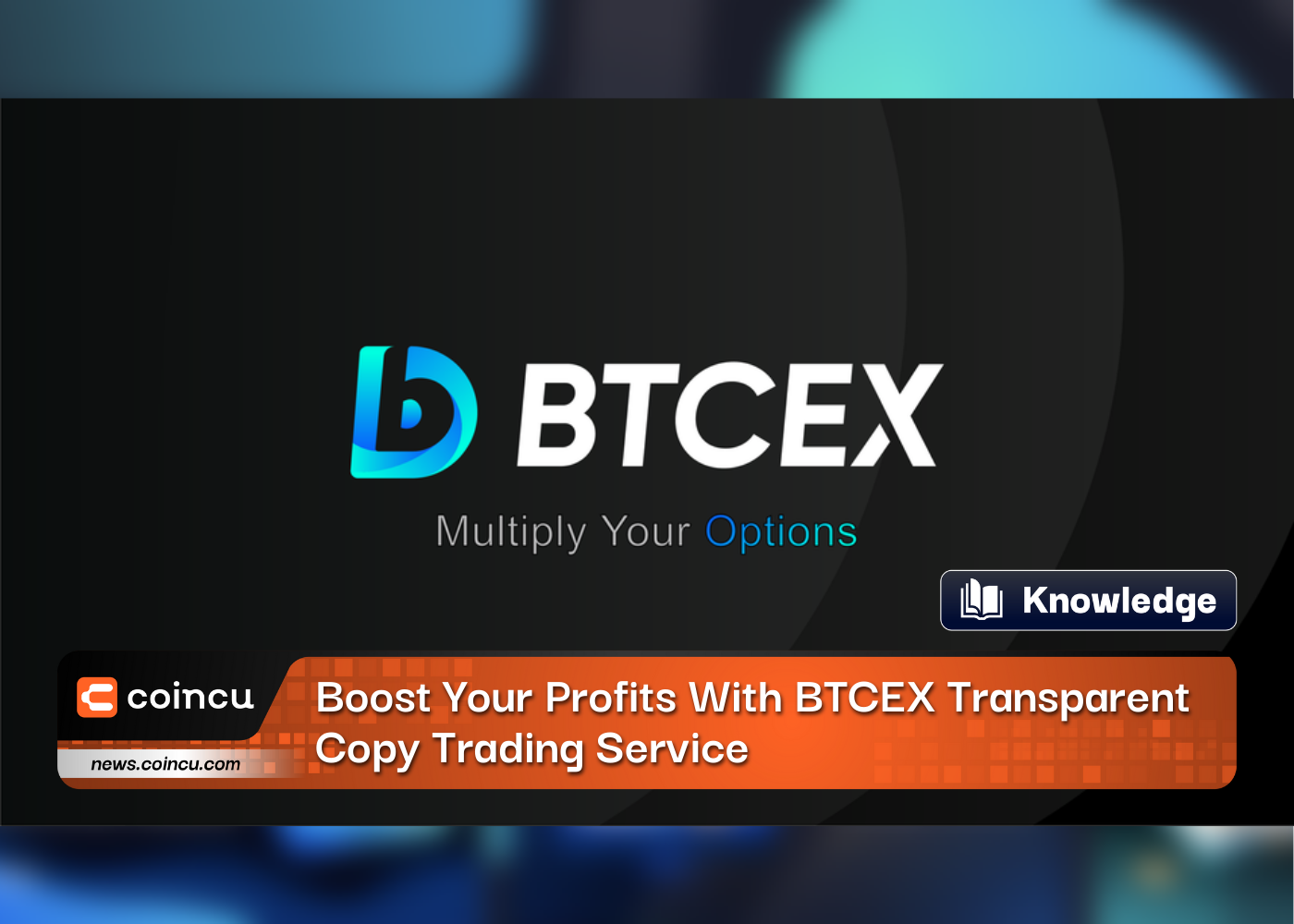 Boost Your Profits With BTCEX Transparent Copy Trading Service