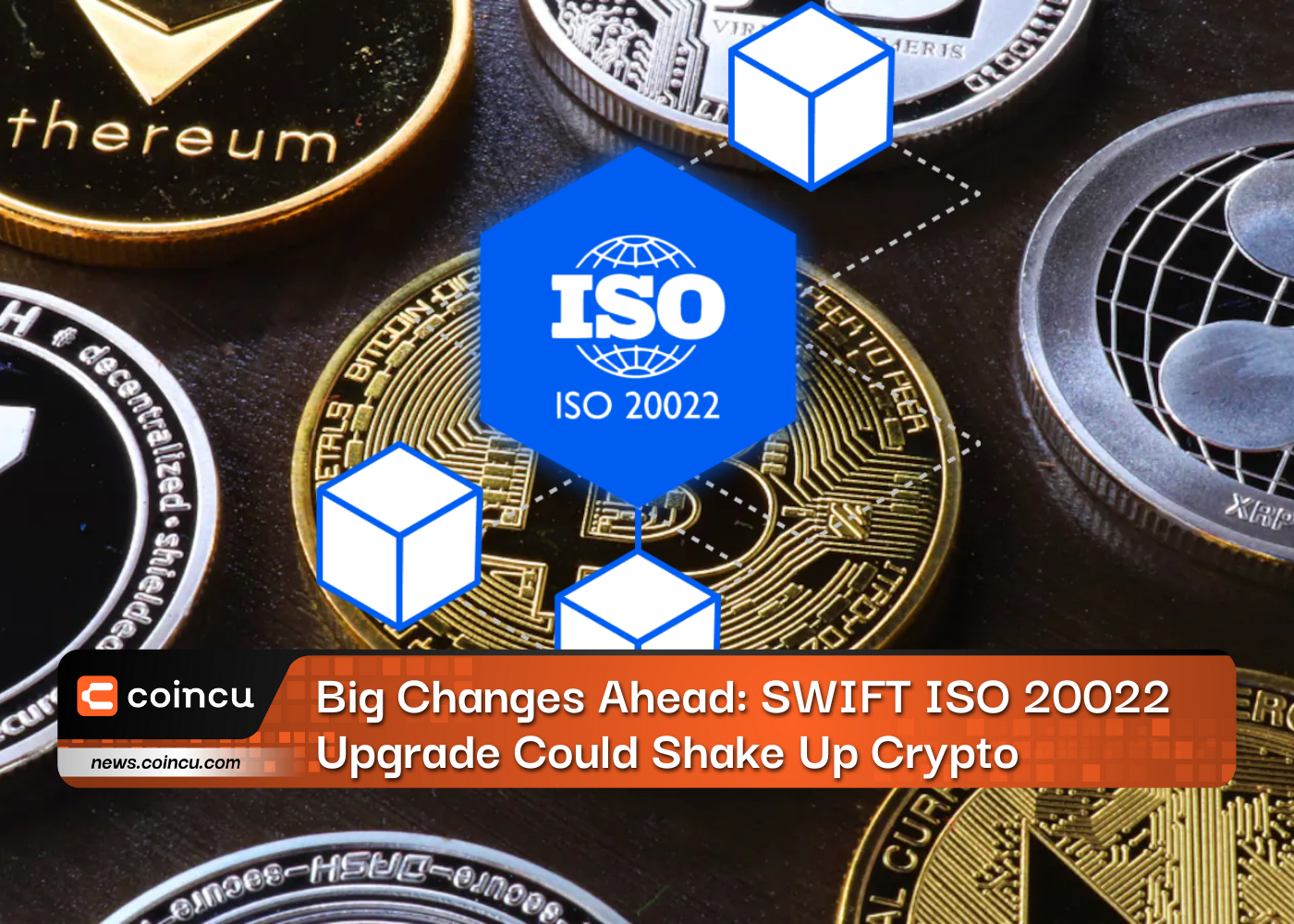 Big Changes Ahead: SWIFT ISO 20022 Upgrade Could Shake Up Crypto