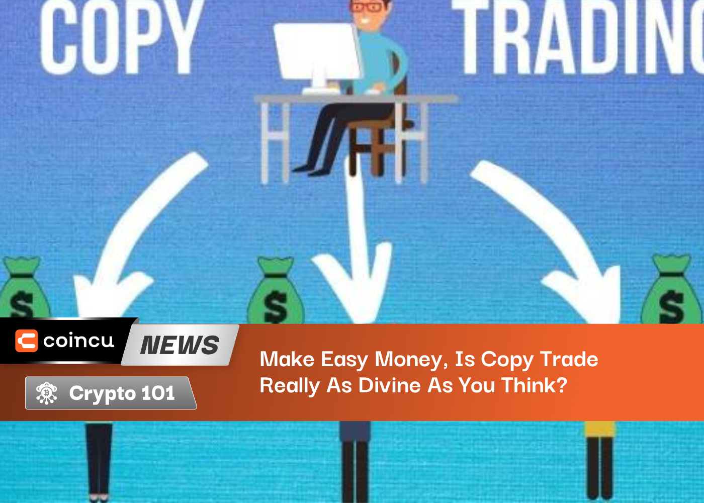 Make Easy Money, Is Copy Trade Really As Divine As You Think?
