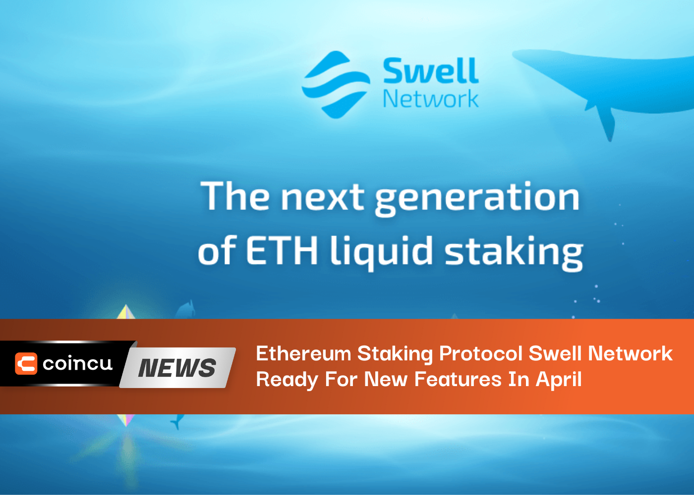 Ethereum Staking Protocol Swell Network Ready For New Features In April