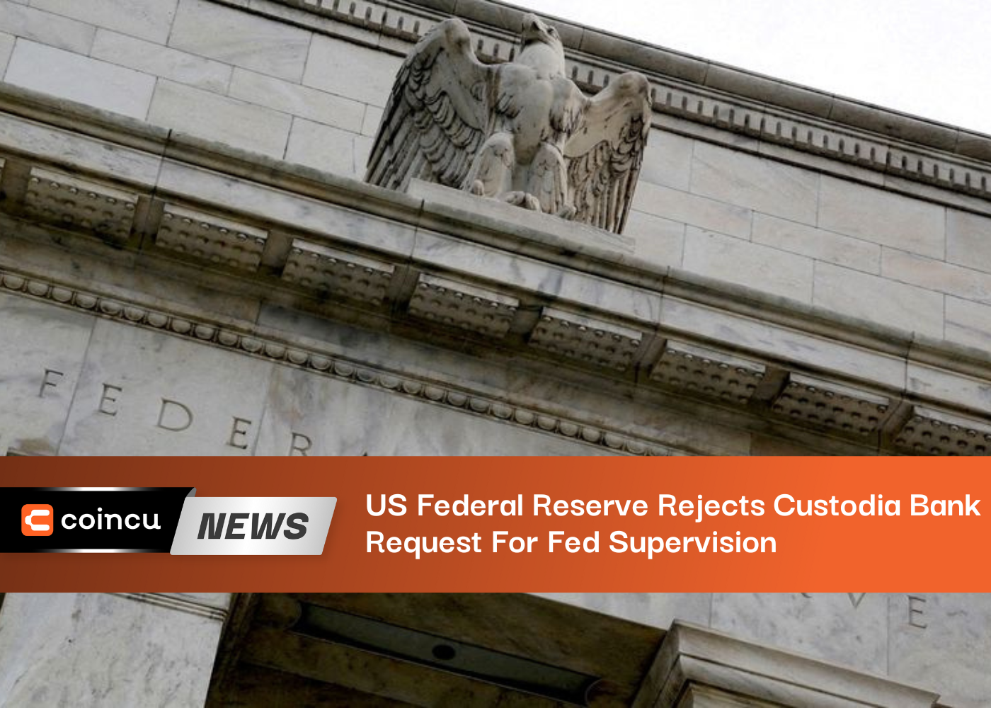 US Federal Reserve Rejects Custodia Bank