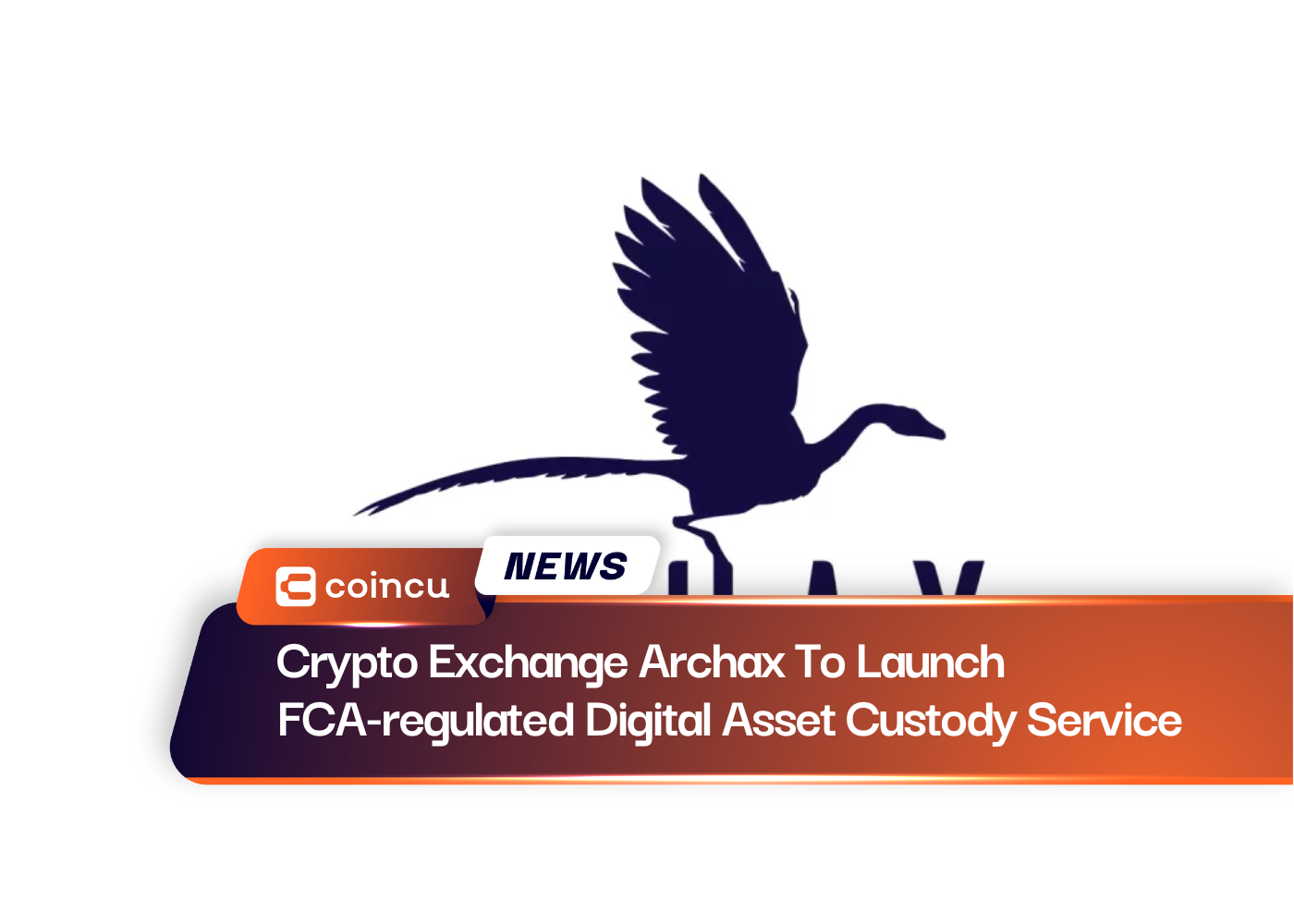 Crypto Exchange Archax To Launch FCA-regulated Digital Asset Custody Service