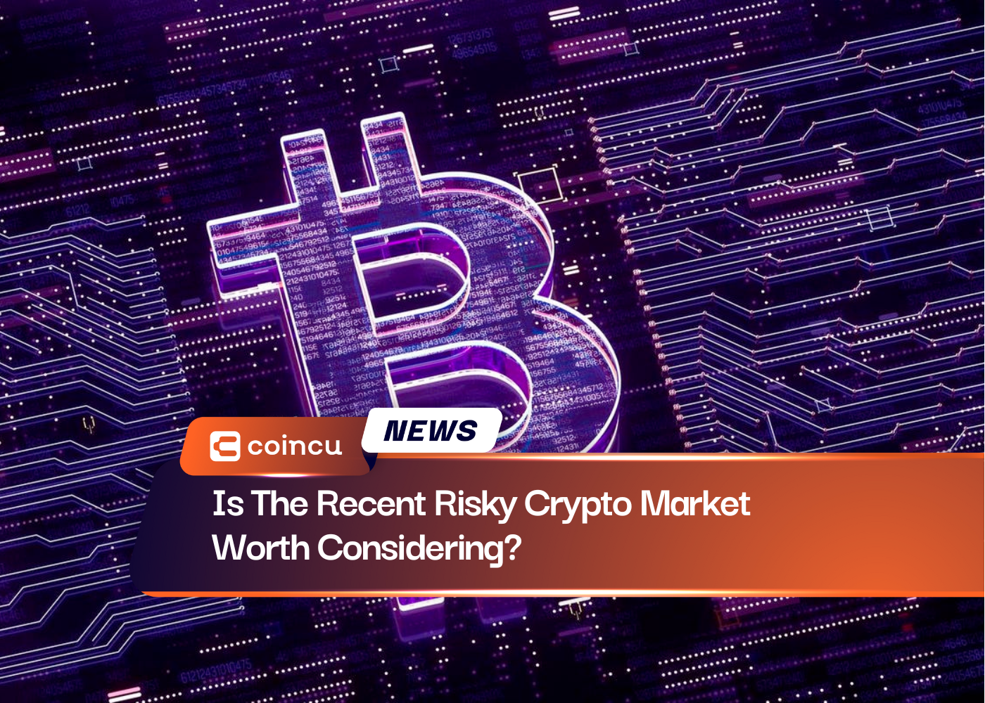 Is The Recent Risky Crypto Market Worth Considering?