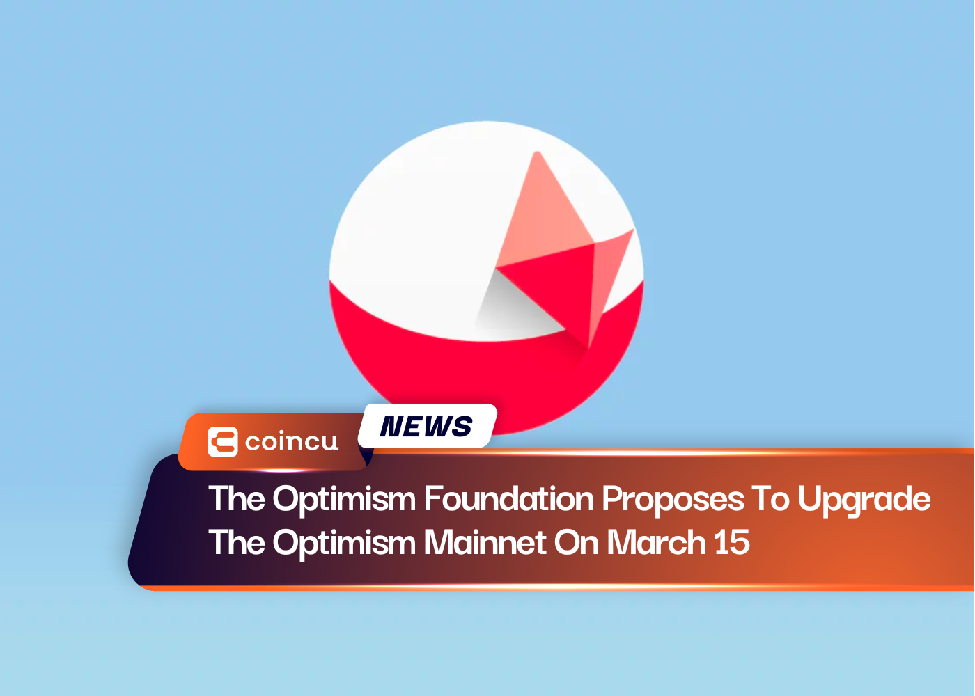 The Optimism Foundation Proposes To Upgrade The Optimism Mainnet On March 15