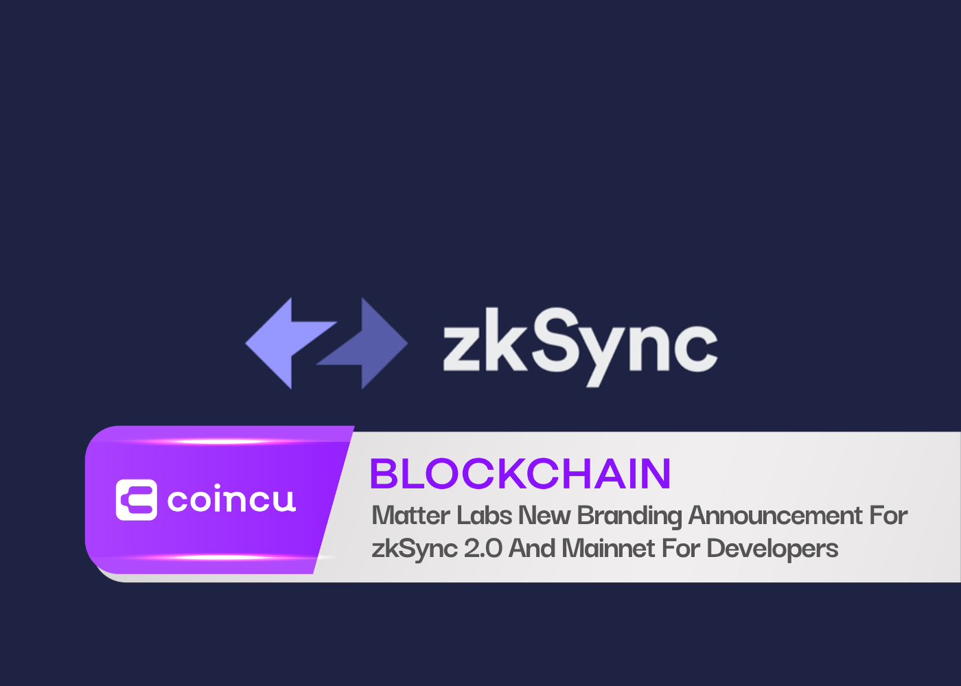 Matter Labs New Branding Announcement For zkSync 2.0 And Mainnet For Developers