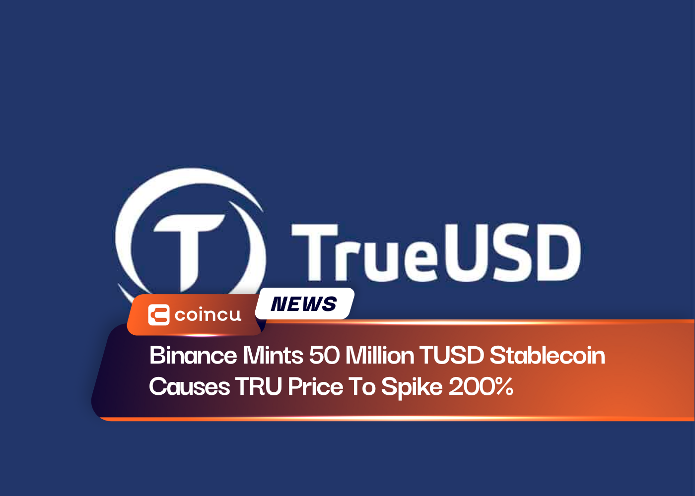 Binance Mints 50 Million TUSD Stablecoin Causes TRU Price To Spike 200%
