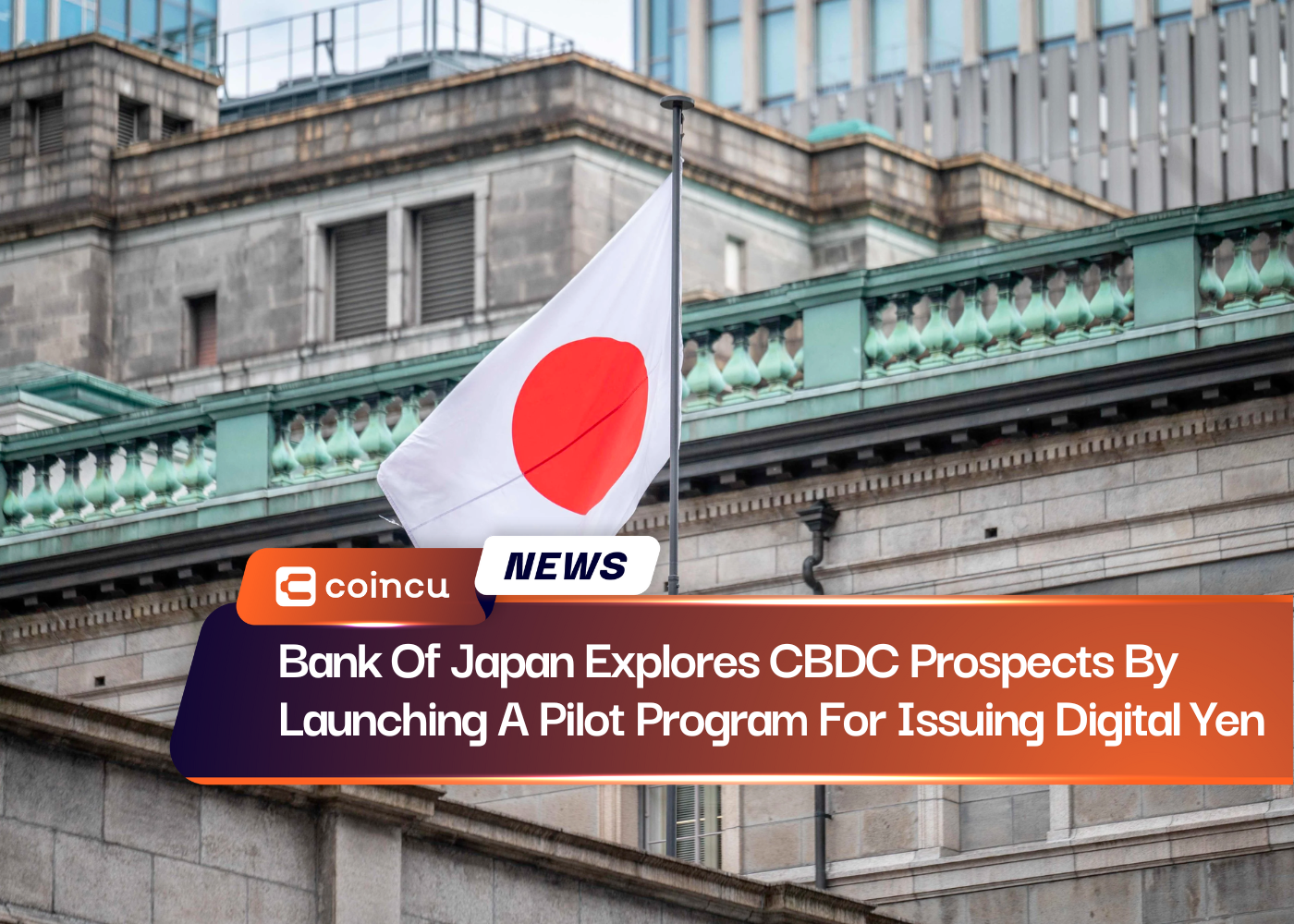 Bank Of Japan Explores CBDC Prospects By Launching A Pilot Program For Issuing Digital Yen