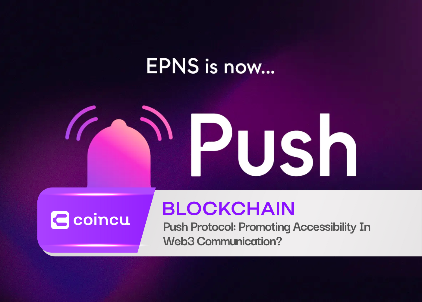 Push Protocol: Promoting Accessibility In Web3 Communication?