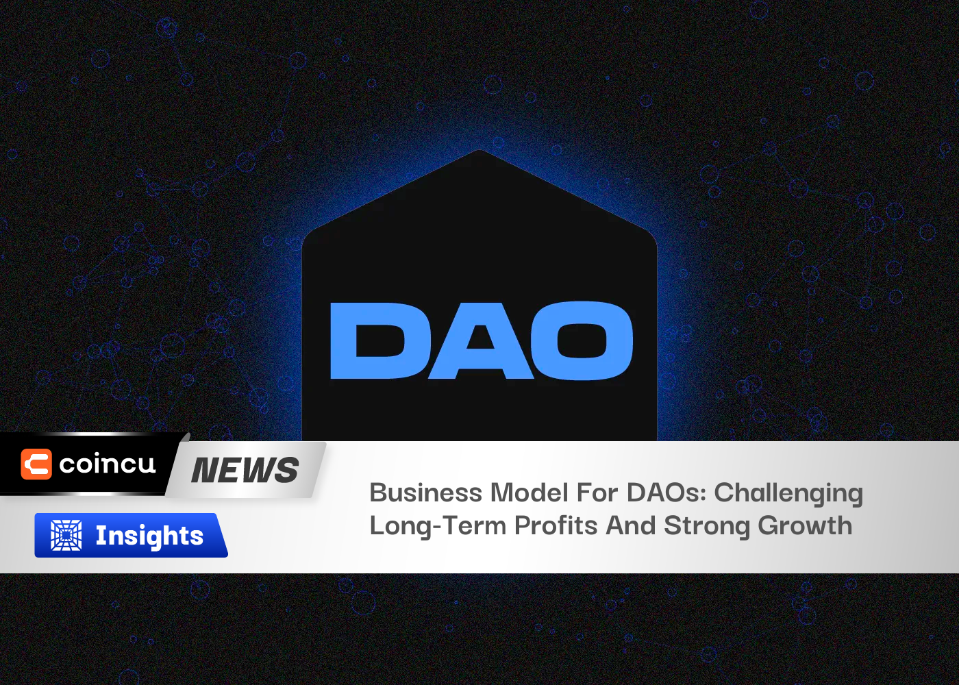 Business Model For DAOs: Challenging Long-Term Profits And Strong Growth