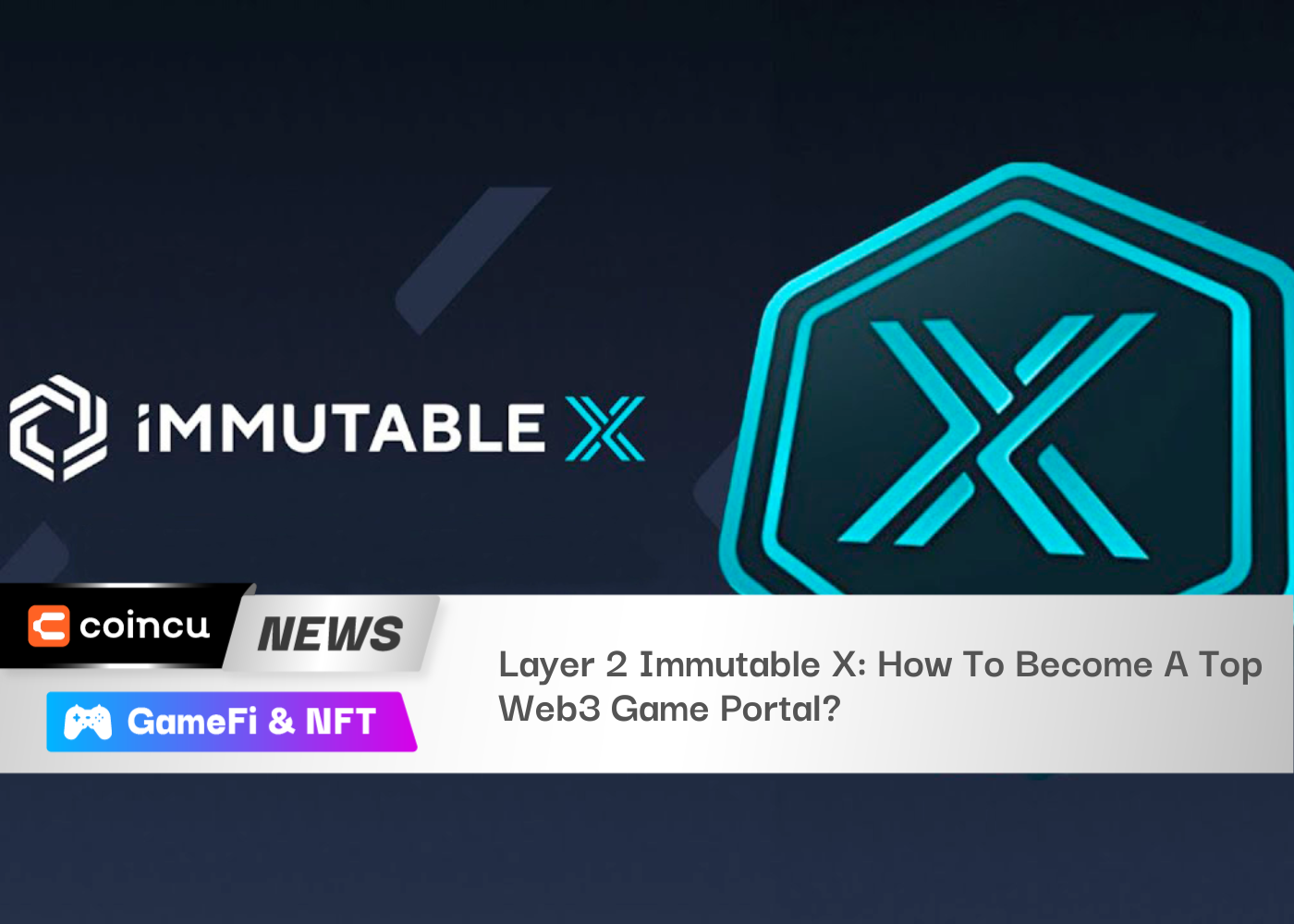 Layer 2 Immutable X: How To Become A Top Web3 Game Portal?