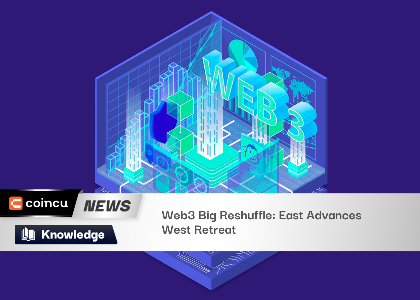 Web3 Big Reshuffle: East Advances West Retreat