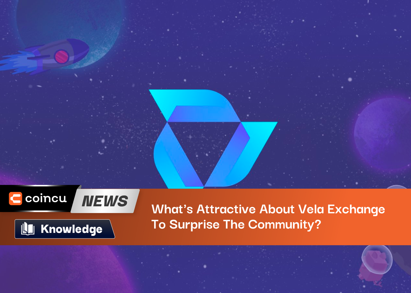 What's Attractive About Vela Exchange To Surprise The Community?