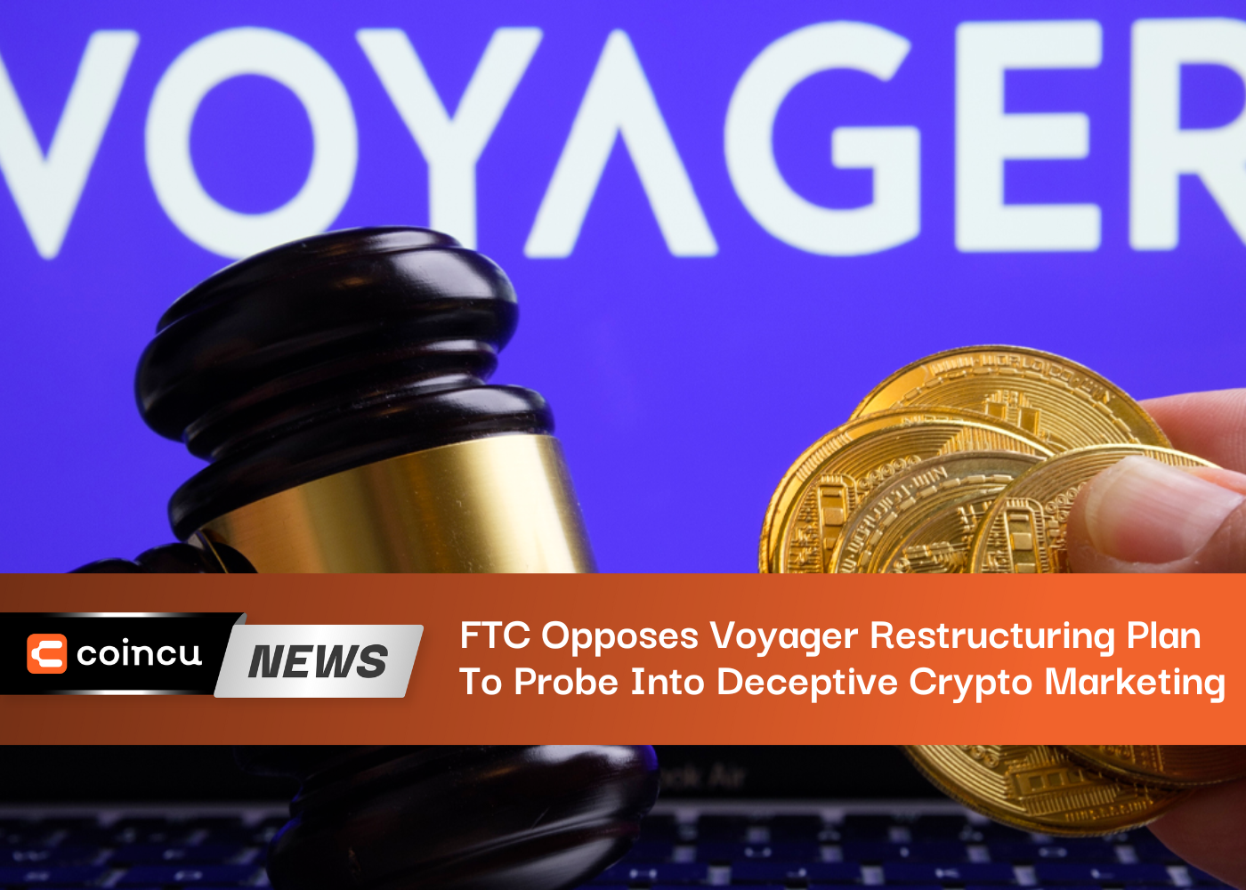 FTC Opposes Voyager Restructuring Plan To Probe Into Deceptive Crypto Marketing