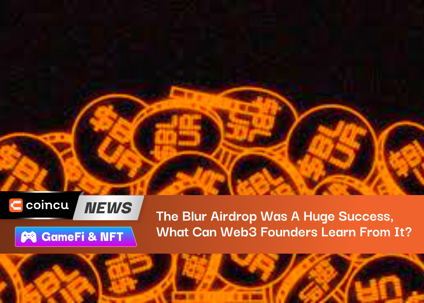 The Blur Airdrop Was A Huge Success, What Can Web3 Founders Learn From It?
