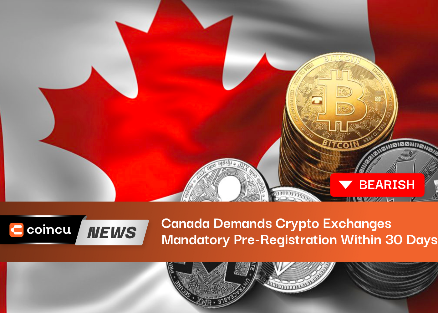 Canada Demands Crypto Exchanges Mandatory Pre-Registration Within 30 Days