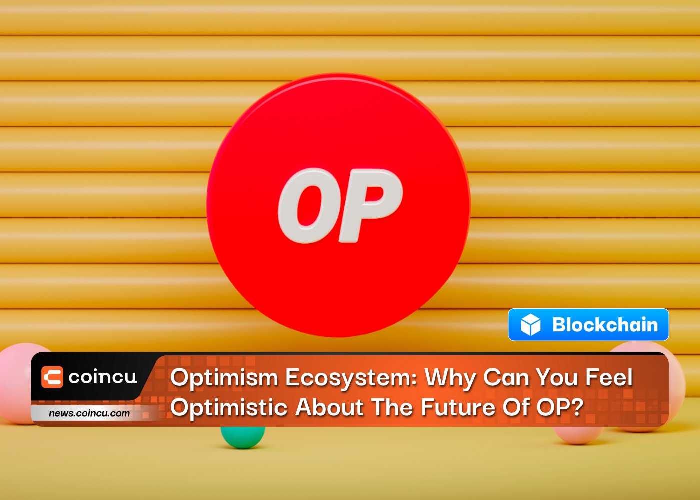 Optimism Ecosystem: Why Can You Feel Optimistic About The Future Of OP?