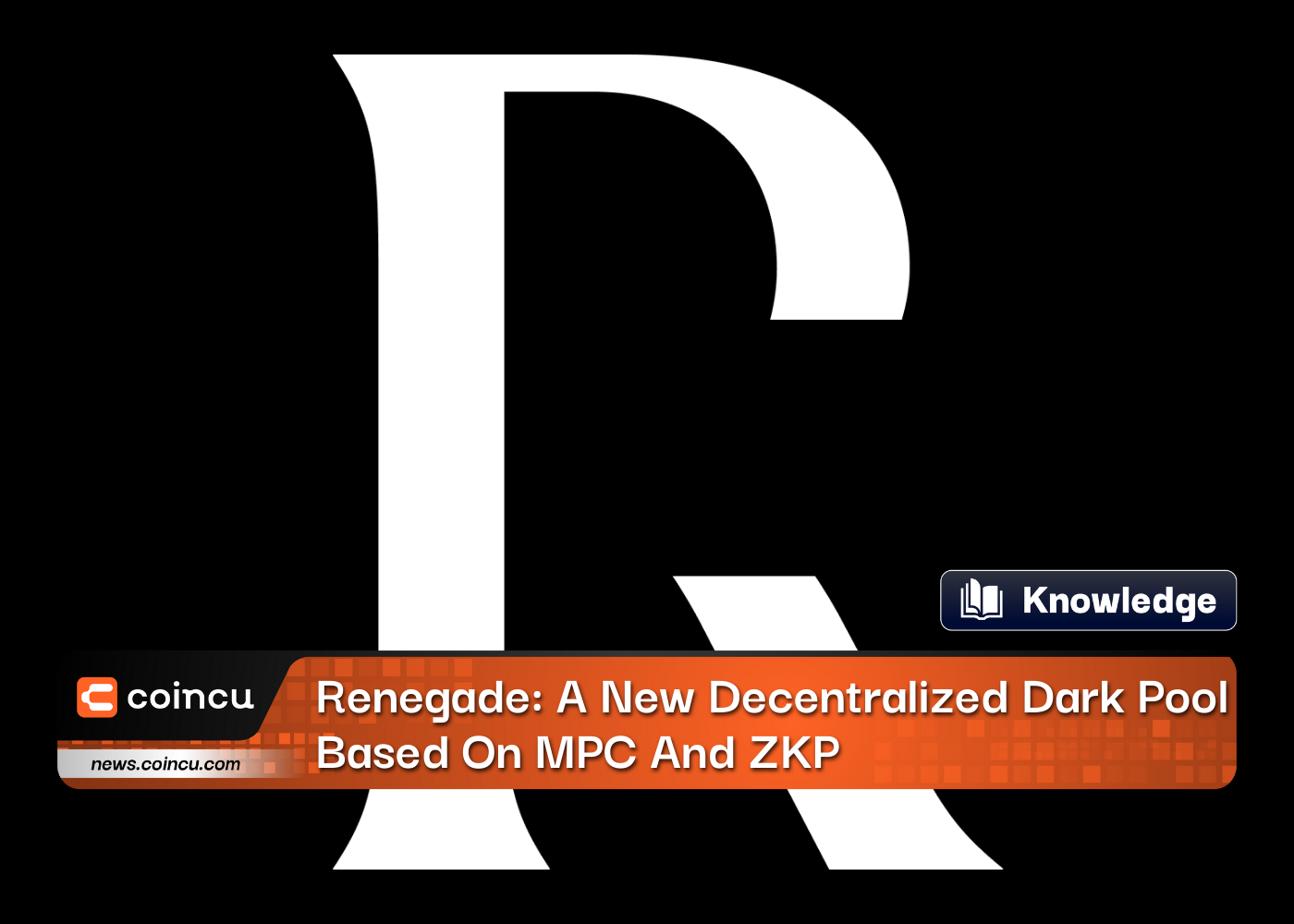Renegade: A New Decentralized Dark Pool Based On MPC And ZKP