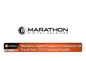Marathon Digital Postpones Publication Of Fiscal Year 2022 Financial Results